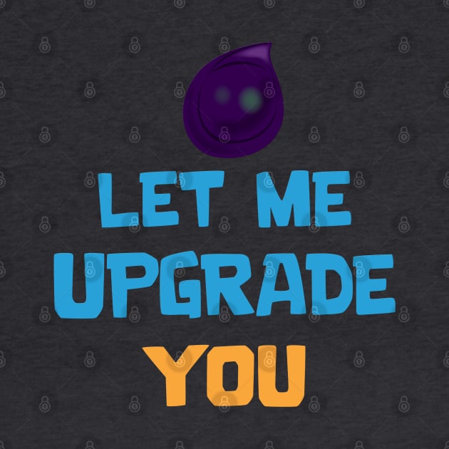 Let me upgrade you by Marshallpro
